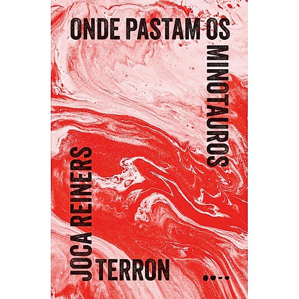 Onde pastam os minotauros, Joca Reiners Terron