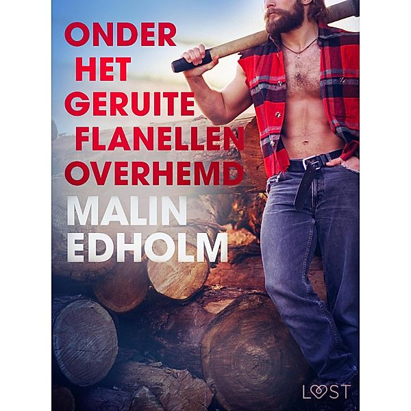 Onder het geruite flanellen overhemd - erotisch verhaal / LUST, Malin Edholm