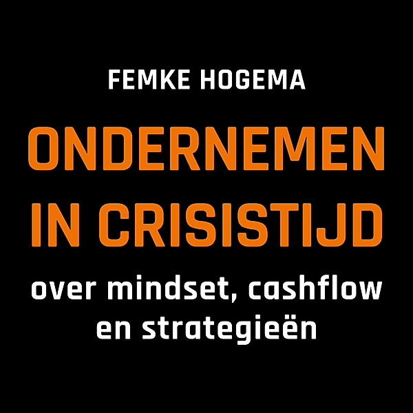 Ondernemen en Werk - 107 - Ondernemen in crisistijd, Femke Hogema
