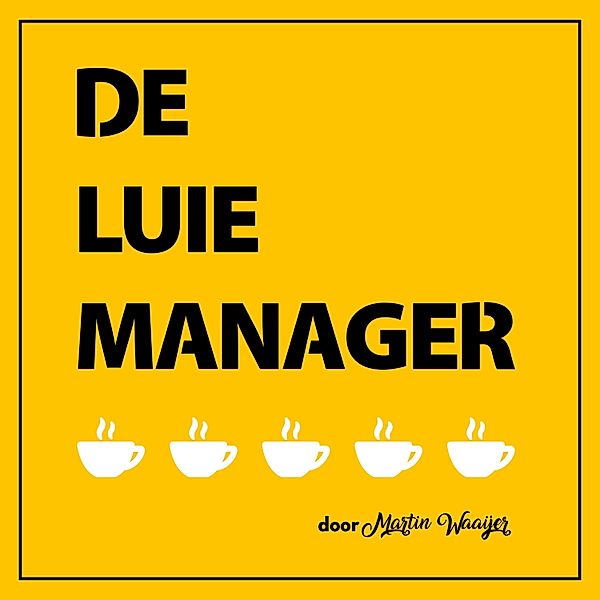 Ondernemen en Werk - 111 - De luie manager, Martin Waaijer