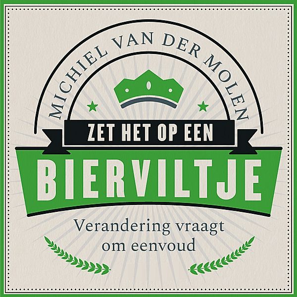 Ondernemen en Werk - 135 - Zet het op een bierviltje, Michiel van der Molen