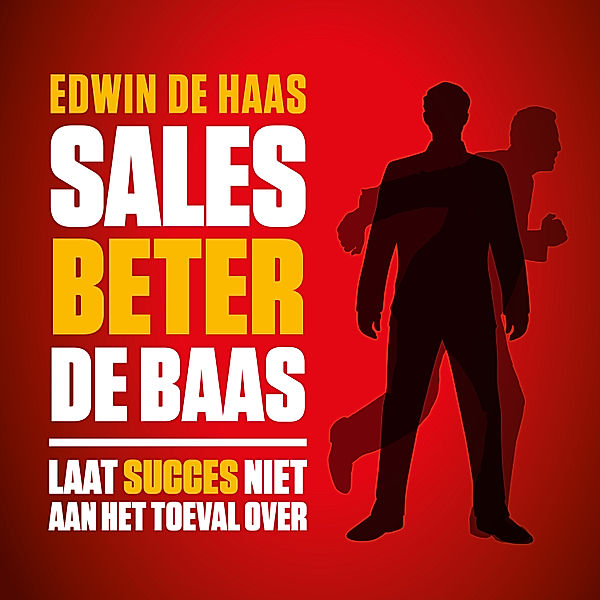 Ondernemen en Werk - 136 - Sales beter de baas, Edwin de Haas