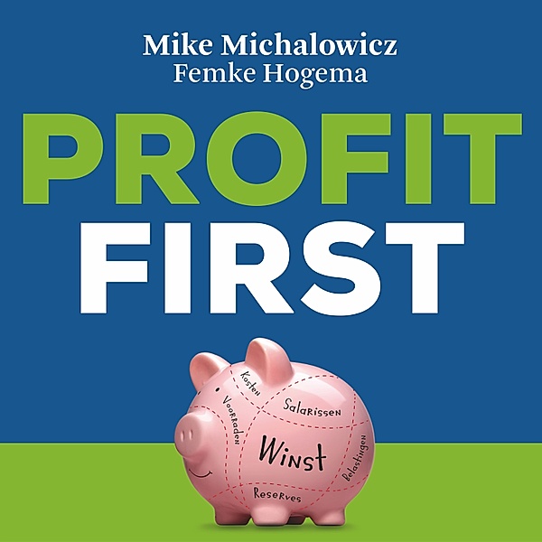 Ondernemen en Werk - 15 - Profit first, Mike Michalowicz, Femke Hogema