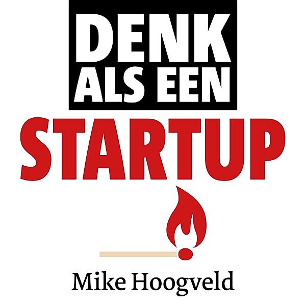 Ondernemen en Werk - 167 - Denk als een startup, Mike Hoogveld