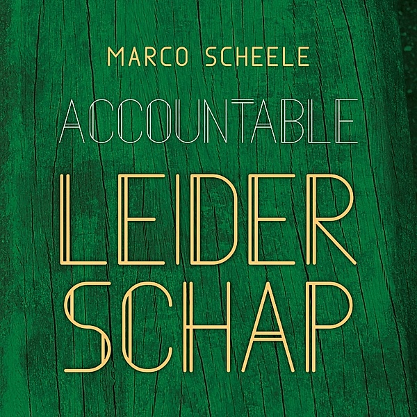 Ondernemen en Werk - 168 - Accountable leiderschap, Marco Scheele