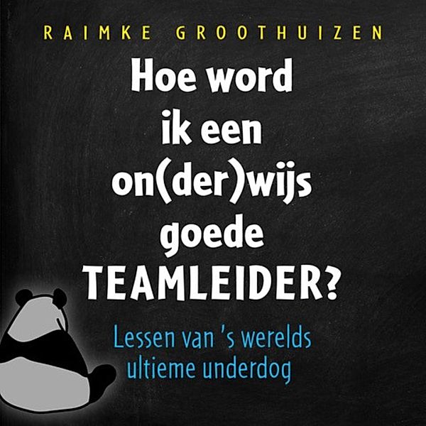 Ondernemen en Werk - 171 - Hoe word ik een on(der)wijs goede teamleider?, Raimke Groothuizen