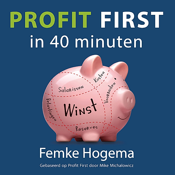 Ondernemen en Werk - 174 - Profit First in 40 minuten, Femke Hogema