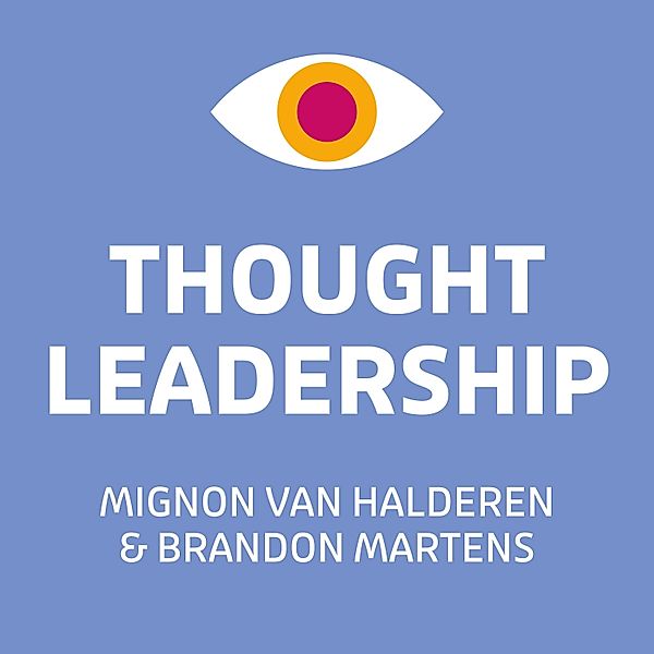Ondernemen en Werk - 178 - Thought leadership, Brandon Martens, Mignon van Halderen