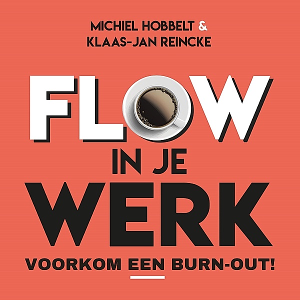 Ondernemen en Werk - 179 - Flow in je werk, Klaas-Jan Reincke, Michiel Hobbelt