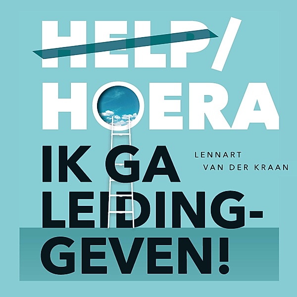 Ondernemen en Werk - 185 - Help/hoera, ik ga leidinggeven!, Lennart van der Kraan