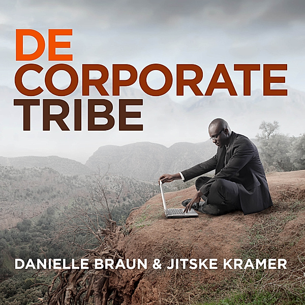 Ondernemen en Werk - 2 - De Corporate Tribe, Jitske Kramer, Danielle Braun