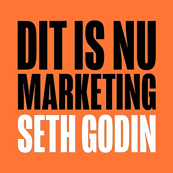 Ondernemen en Werk - 20 - Dit is nu marketing, Seth Godin