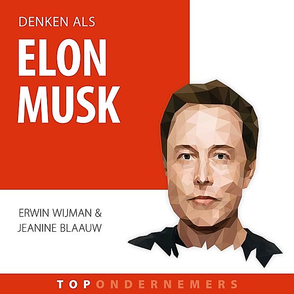 Ondernemen en Werk - 21 - Denken als Elon Musk, Erwin Wijman, Jeanine Blaauw