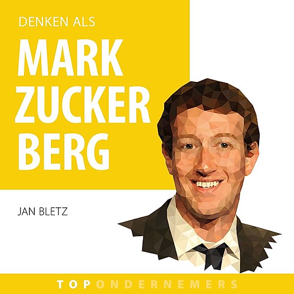 Ondernemen en Werk - 25 - Denken als Mark Zuckerberg, Jan Bletz
