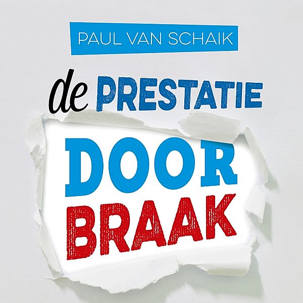 Ondernemen en Werk - 39 - De prestatiedoorbraak, Paul van Schaik