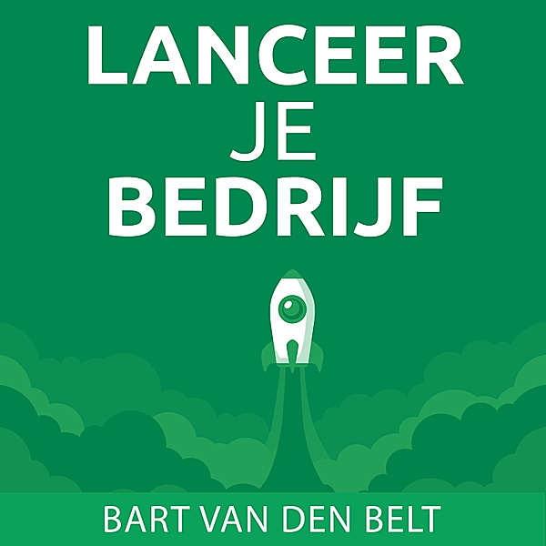 Ondernemen en Werk - 41 - Lanceer je bedrijf, Bart van den Belt