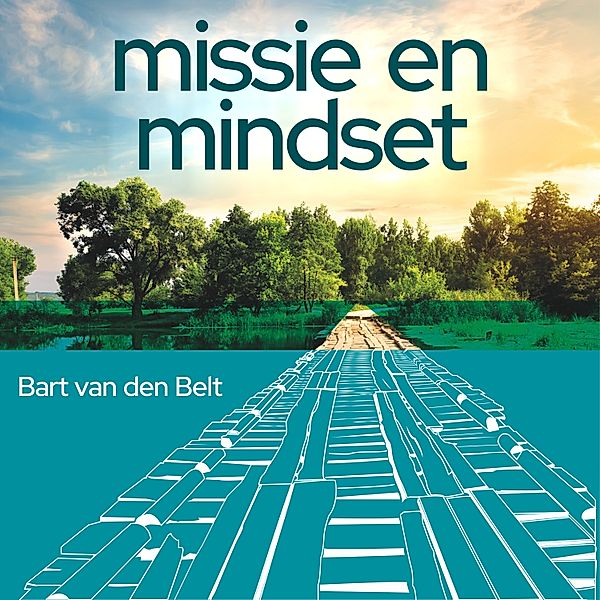 Ondernemen en Werk - 48 - Missie en mindset, Bart van den Belt