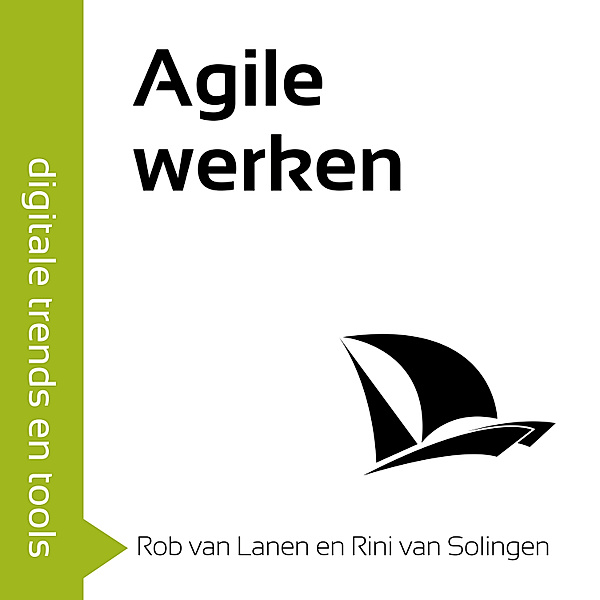 Ondernemen en Werk - 49 - Agile werken, Rini van Solingen, Rob van Lanen