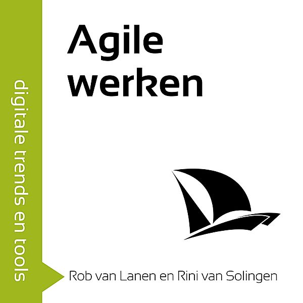 Ondernemen en Werk - 49 - Agile werken, Rini van Solingen, Rob van Lanen