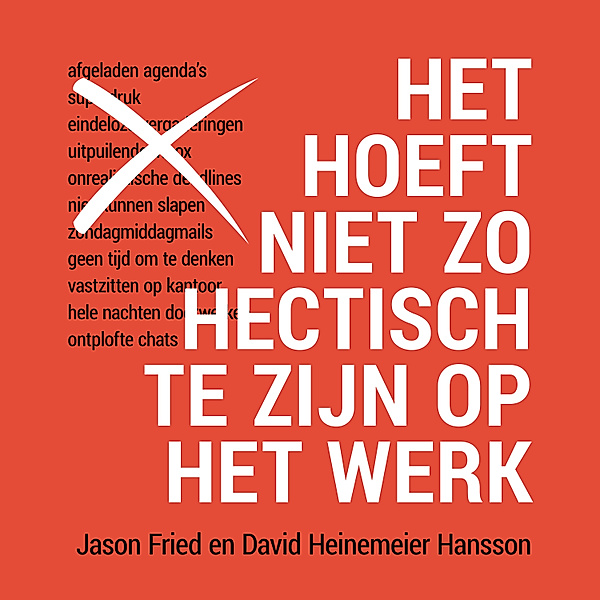 Ondernemen en Werk - 63 - Het hoeft niet zo hectisch te zijn op het werk, David Heinemeier Hansson, Jason Fried