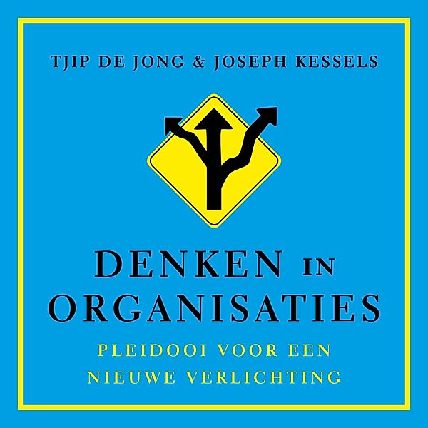 Ondernemen en Werk - 70 - Denken in organisaties, Joseph Kessels, Tjip de Jong