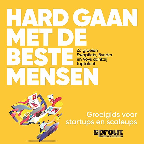 Ondernemen en Werk - 78 - Hard gaan met de beste mensen, Team Sprout, Alex van der Hulst