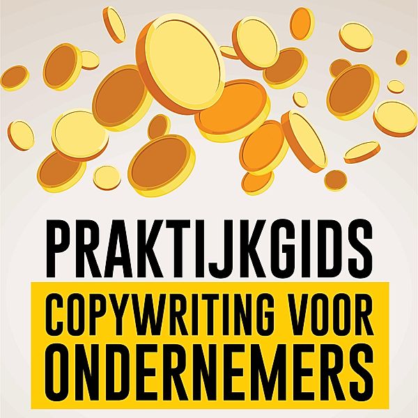 Ondernemen en Werk - 81 - Praktijkgids copywriting voor ondernemers, Rutger Steenbergen