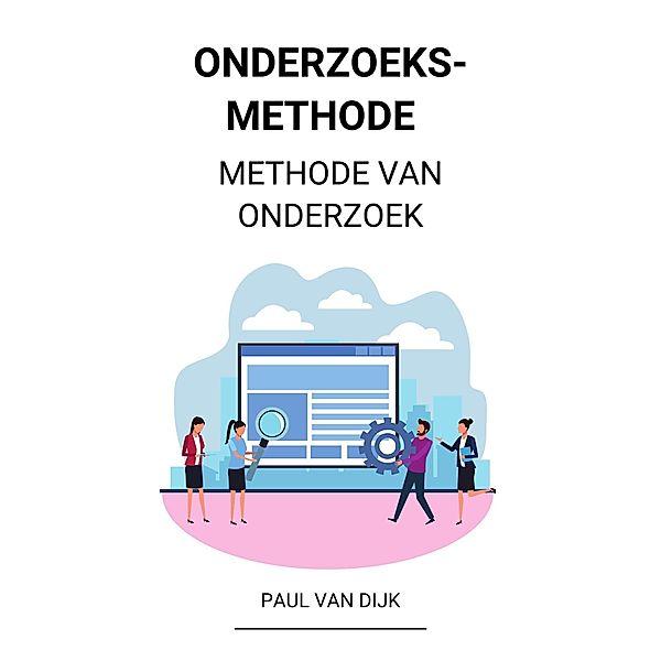 Onderzoeksmethode  (Methode van Onderzoek), Paul van Dijk