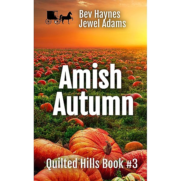 One Amish Autumn (Quilted Hills, #3) / Quilted Hills, Bev Haynes, Jewel Adams