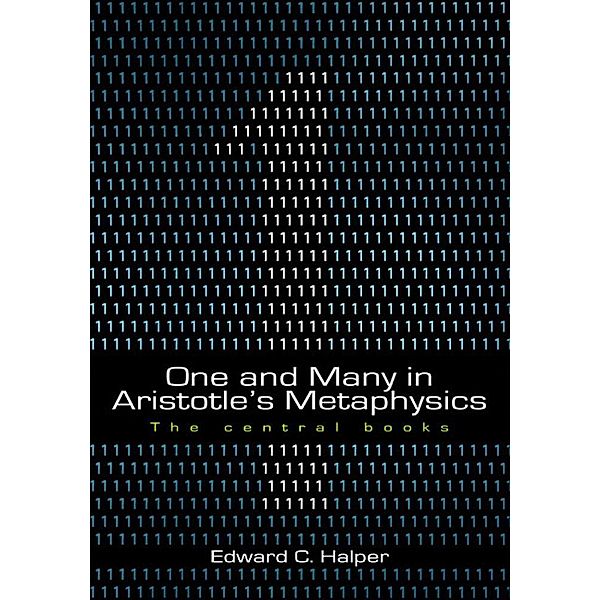 One and Many in Aristotle's Metaphysics, Edward C. Halper