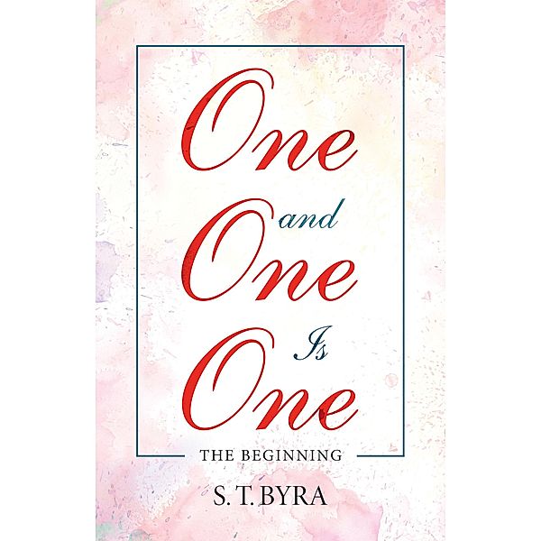 One and One Is One, S. T. Byra