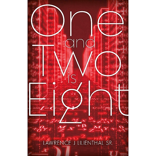 One and Two is Eight, Lawrence J Lilienthal