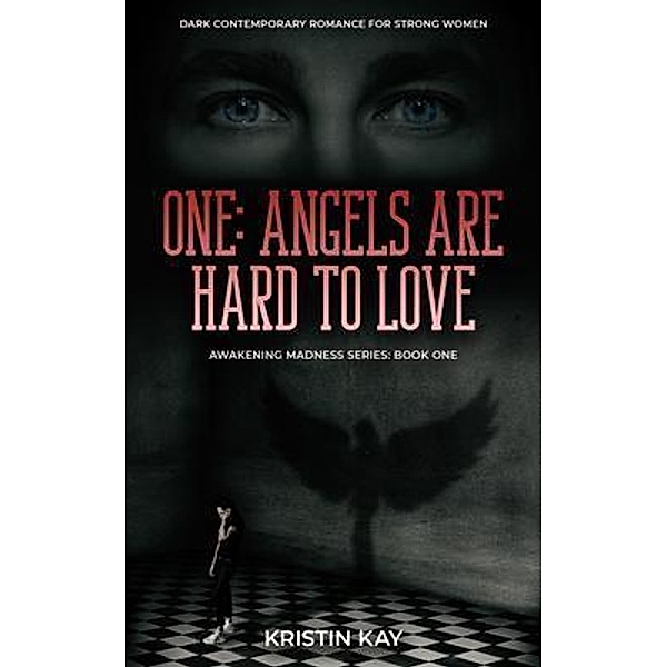 One: Angels Are Hard to Love / Awakening Madness, Kristin Kay