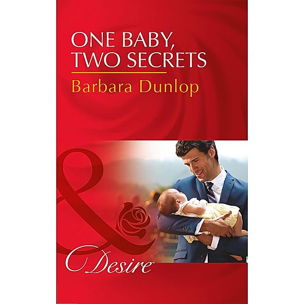 One Baby, Two Secrets / Billionaires and Babies Bd.78, Barbara Dunlop