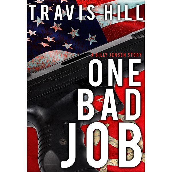 One Bad Job (Billy Jensen, #2) / Billy Jensen, Travis Hill