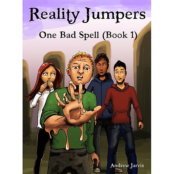 One Bad Spell (Reality Jumpers, #1) / Reality Jumpers, Andrew Jarvis