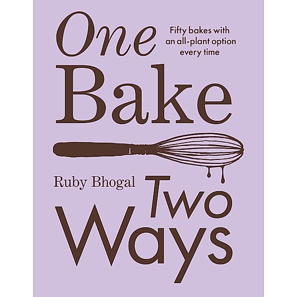 One Bake, Two Ways, Ruby Bhogal