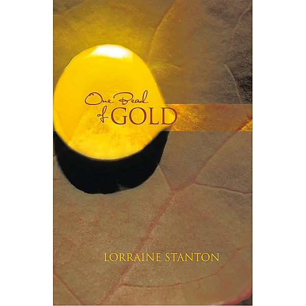 One Bead of Gold, Lorraine Stanton