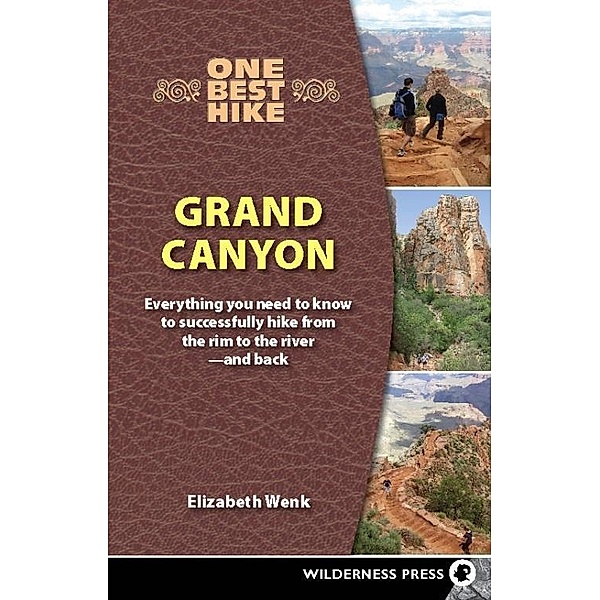 One Best Hike: Grand Canyon / One Best Hike, Elizabeth Wenk