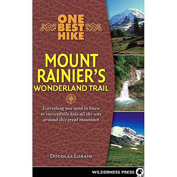 One Best Hike: Mount Rainier's Wonderland Trail / One Best Hike, Doug Lorain