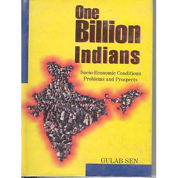 One Billion Indian: Socio-Economic Conditions Problems And Prospects, Kanwar Gulab Sen