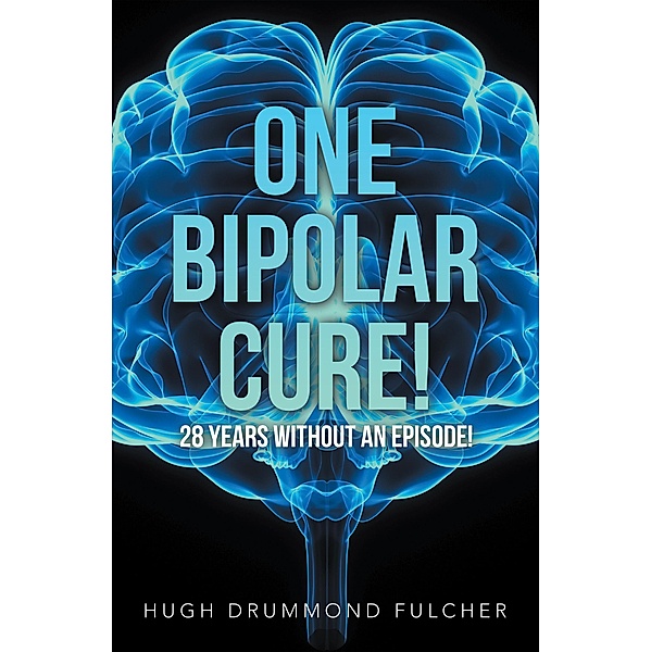 One Bipolar Cure!, Hugh Drummond Fulcher