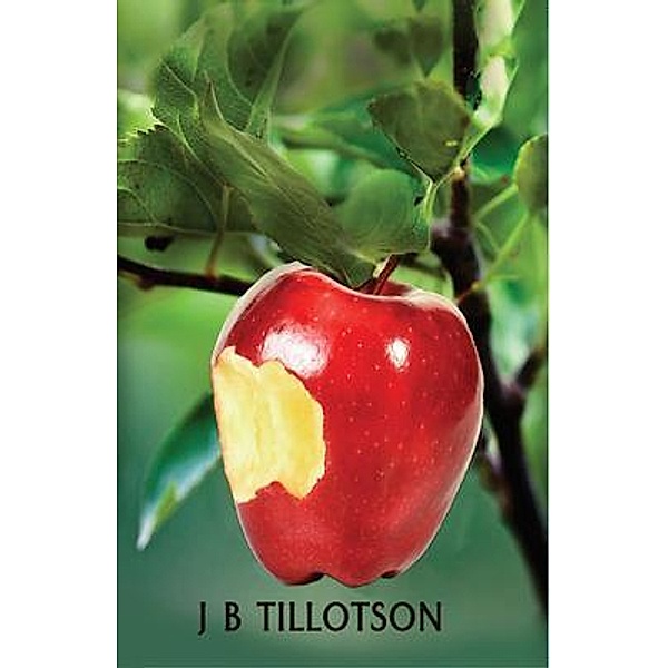 One Bite of the Apple / Heidi J B Tillotson, J. Tillotson