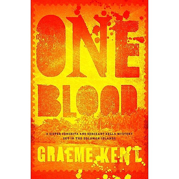 One Blood / The Sister Conchita and Sergeant Kella Mysteries, Graeme Kent