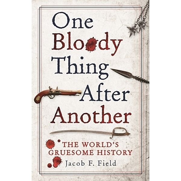 One Bloody Thing After Another, Jacob Field