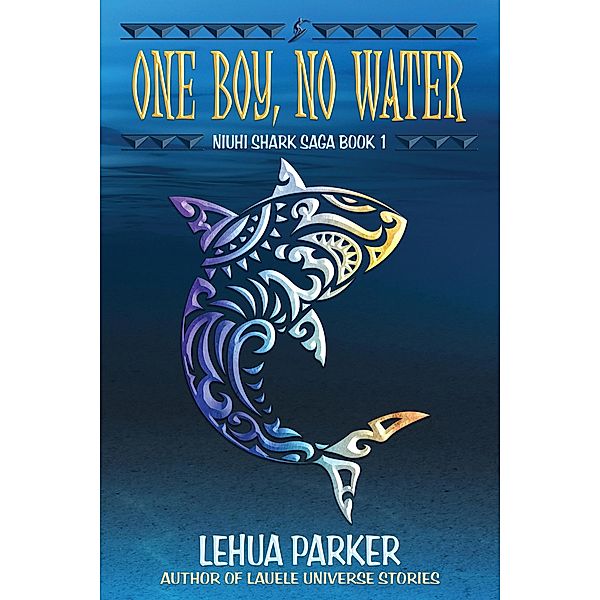 One Boy, No Water / Niuhi Shark Saga Bd.1, Lehua Parker