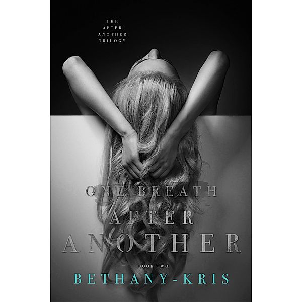 One Breath After Another (The After Another Trilogy, #2) / The After Another Trilogy, Bethany-Kris