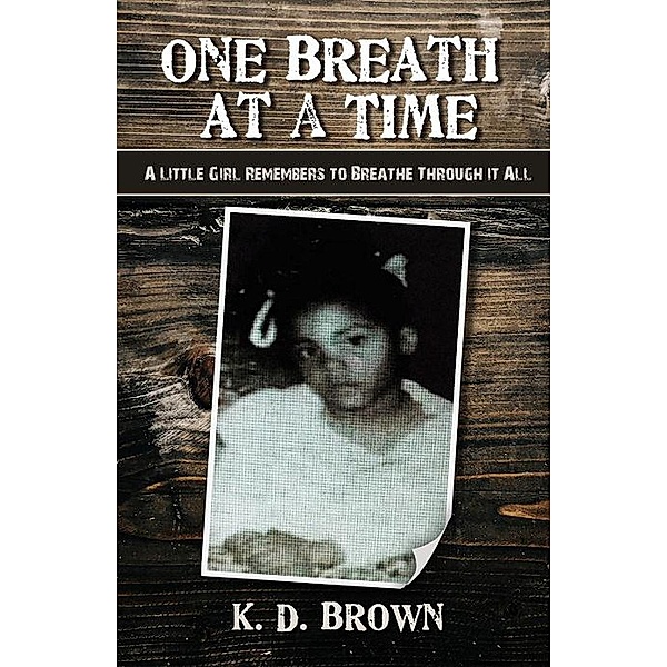 One Breath at a Time, K. D. Brown