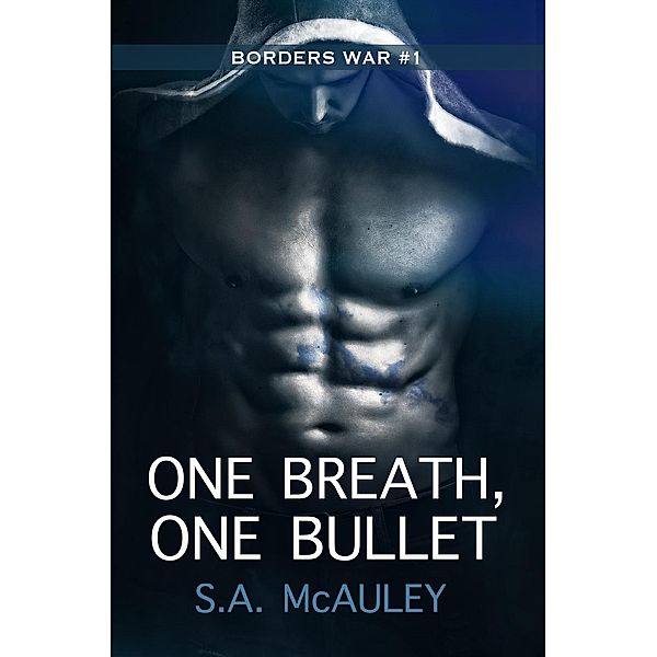 One Breath, One Bullet (The Borders War, #1), S. A. Mcauley