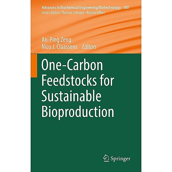 One-Carbon Feedstocks for Sustainable Bioproduction / Advances in Biochemical Engineering/Biotechnology Bd.180